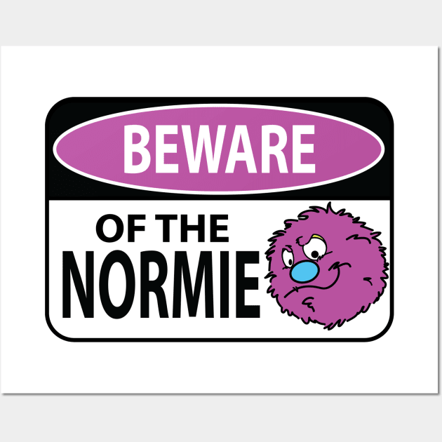 Beware of the Normie Wall Art by NormiePuppet